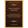 This Is It, Proof Of Immortality: Including Practicing The Discernment Of Immortality As A Rule Of Four For Wealth
