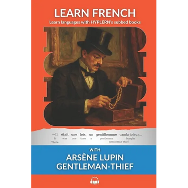 Learn French with Arsène Lupin Gentleman-Thief: Interlinear French to English