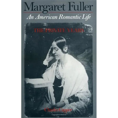 Margaret Fuller: An American Romantic Life