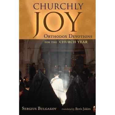 Churchly Joy: Orthodox Devotions for the Church Year