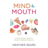 Mind to Mouth: A Busy Chick's Guide to Mindful Mealtime Moments