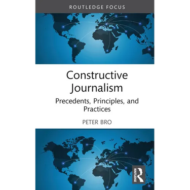 Constructive Journalism: Precedents, Principles, and Practices