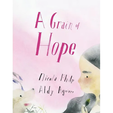 A Grain of Hope: A picture book about refugees