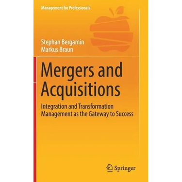 Mergers and Acquisitions: Integration and Transformation Management as the Gateway to Success