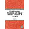 Second Language Pragmatics and English Language Education in East Asia