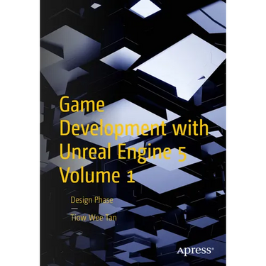 Game Development with Unreal Engine 5 Volume 1: Design Phase