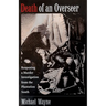 Death of an Overseer: Reopening a Murder Investigation from the Plantation South