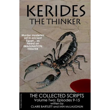 Kerides the Thinker Volume 2: The Collected Scripts Volume 2 Episodes 9-15