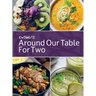 Around Our Table For Two: Heirloom Cooking, Time Honored Techniques, Nourishing Traditions, Local Flair