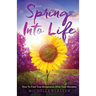 Spring Into Life: How To find True Acceptance After Your Mistakes