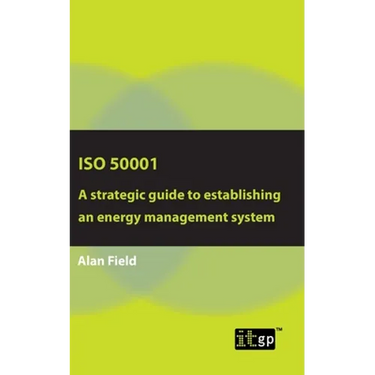 ISO 50001: A strategic guide to establishing an energy management system