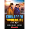 Still Alive (Kidnapped from Ukraine #3)