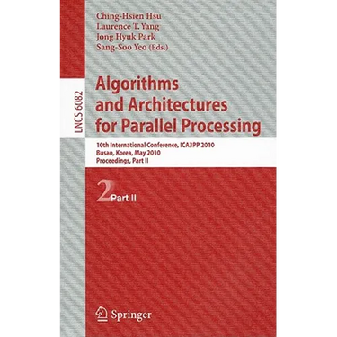 Algorithms and Architectures for Parallel Processing: 10th International Conference, ICA3PP 2010, Busan, Korea, May 21-23, 2010, Workshops, Part II