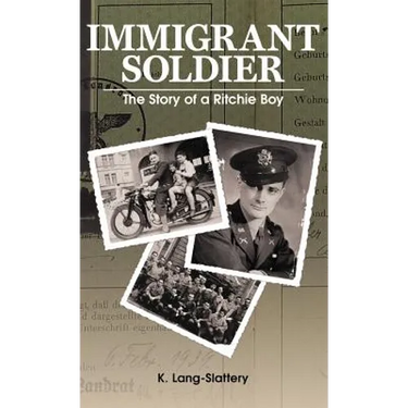 Immigrant Soldier: The Story of a Ritchie Boy