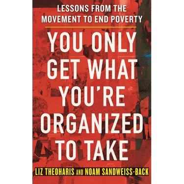 You Only Get What You're Organized to Take: Lessons from the Movement to End Poverty