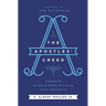 The Apostles' Creed: Discovering Authentic Christianity in an Age of Counterfeits