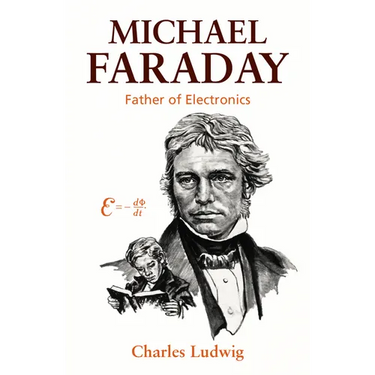 Michael Faraday: Father of Electronics