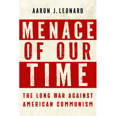 Menace of Our Time: The Long War Against American Communism