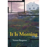It Is Morning