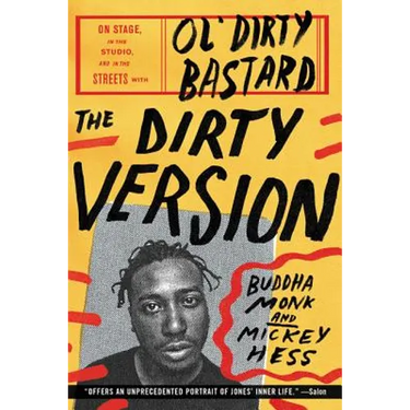 The Dirty Version: On Stage, in the Studio, and in the Streets with Ol' Dirty Bastard