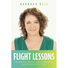 Flight Lessons: Navigating Through Life's Turbulence and Learning to Fly High