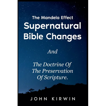 The Mandela Effect Supernatural Bible Changes And The Doctrine Of The Preservation Of Scripture