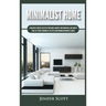 Minimalist Home: Learn How to Quickly Declutter Your Home, Organize Your Workspace, and Simplify Your Life to Have a Minimalist Lifestyle Using Minima