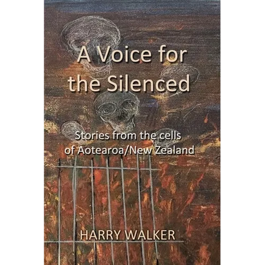 A Voice for the Silenced: Stories from inside and outside the cells of Aotearoa/New Zealand