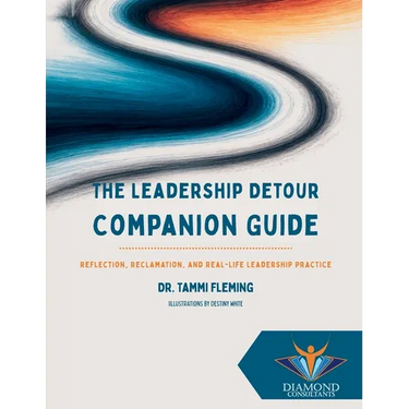 The Leadership Detour Companion Guide: Reflection, Reclamation, and Real-Life Leadership Practice