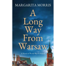 A Long Way From Warsaw: A Novel of World War II Poland