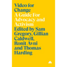Video for Change: A Guide For Advocacy and Activism