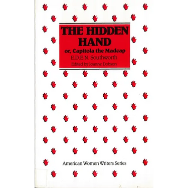 The Hidden Hand: Or, Capitola the Madcap by E. D. E. N. Southworth