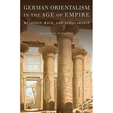 German Orientalism in the Age of Empire