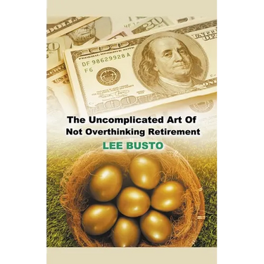 The Uncomplicated Art of Not Overthinking Retirement