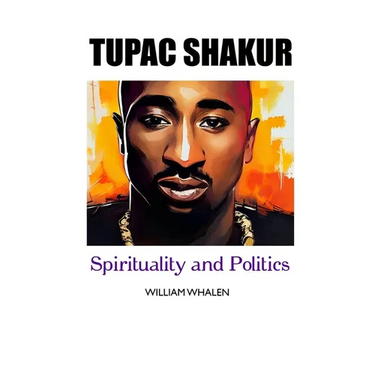 Tupac Shakur: Politics and Spirituality