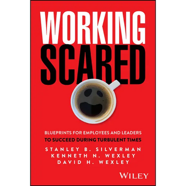 Working Scared: Blueprints for Employees and Leaders to Succeed During Turbulent Times
