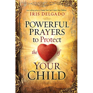 Powerful Prayers to Protect the Heart of Your Child