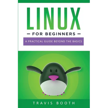 Linux for Beginners: A Practical Guide Beyond the Basics
