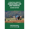 A Practical Guide to Agricultural Law and Tenancies - Second Edition