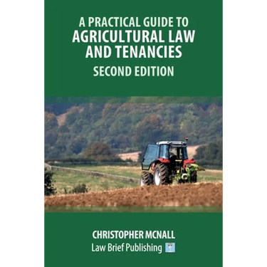 A Practical Guide to Agricultural Law and Tenancies - Second Edition