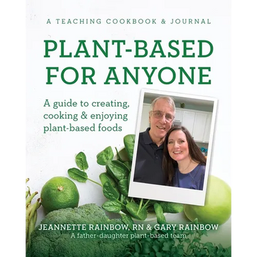 Plant-Based for Anyone: A guide to creating, cooking & enjoying plant-based foods