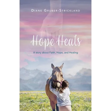 Hope Heals: A story about Faith, Hope, and Healing