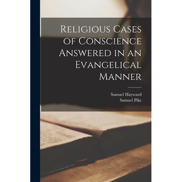 Religious Cases of Conscience Answered in an Evangelical Manner