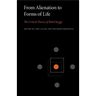 From Alienation to Forms of Life: The Critical Theory of Rahel Jaeggi