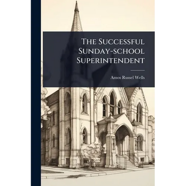 The Successful Sunday-school Superintendent