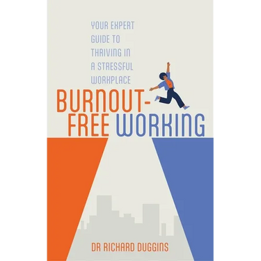 Burnout-Free Working: Your Expert Guide to Thriving in a Stressful Workplace