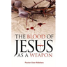 The Blood of Jesus as a Weapon