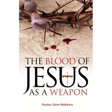 The Blood of Jesus as a Weapon