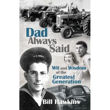 Dad Always Said: Wit and Wisdom of the Greatest Generation