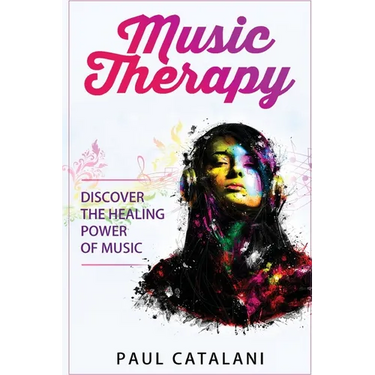 Music Therapy: Discover The Healing Power Of Music